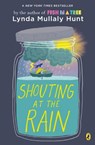 Shouting at the Rain - Lynda Mullaly Hunt - 9780698196940