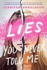Lies You Never Told Me - Jennifer Donaldson - 9780698408494