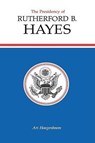 Presidency of Rutherford B. Hayes - HOOGENBOOM,  Ari - 9780700603381