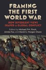 Framing the First World War - Michael P.M. Fox ; Aimee Fox ; David G. Morgan-Owen - 9780700640560