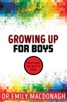 Growing Up for Boys: Everything You Need to Know - Dr Emily MacDonagh - 9780702310973