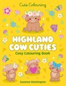 Highland Cow Cuties Cosy Colouring Book - Scholastic - 9780702350177