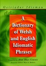 A Dictionary of Welsh and English Idiomatic Phrases - Alun Rhys Cownie - 9780708316566