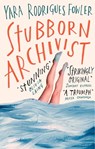 Stubborn Archivist - Yara Rodrigues Fowler - 9780708899045