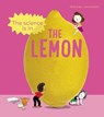 The Science is in the Lemon - Cecile Jugla ; Jack Guichard ; Laurent Simon - 9780711254091