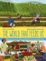 The World That Feeds Us - Nancy Castaldo - 9780711277717