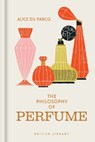 The Philosophy of Perfume - Alice du Parcq - 9780712369312