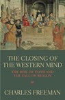 The Closing Of The Western Mind - Charles Freeman - 9780712664981