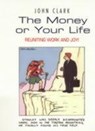 The Money Or Your Life - John Clark - 9780712684255