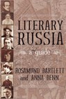 Literary Russia - Rosamund Bartlett ; Anna Benn - 9780715636220