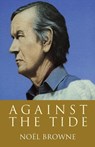 Against the Tide - Noel Browne - 9780717142958
