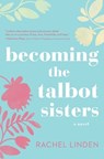 Becoming the Talbot Sisters - Rachel Linden - 9780718095765