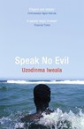 Speak No Evil - Uzodinma Iweala - 9780719523908