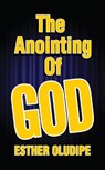 The Anointing of God - Esther Oludipe - 9780722362846