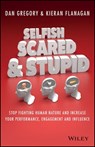 Selfish, Scared and Stupid - Kieran Flanagan ; Dan Gregory - 9780730312796