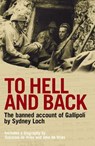 To Hell And Back: The Banned Account of Gallipoli's Horror by Journalist and Soldier Sydney Loch - Susanna De Vries - 9780730445869