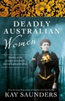 Deadly Australian Women - Kay Saunders - 9780730493754