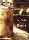 A Year in a Bottle: Preserving and Conserving Fruit and Vegetables Throughout the Year - WISE,  Sally - 9780733323348