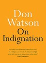 On Indignation - WATSON,  Don - 9780733644214
