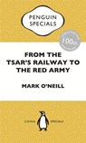 From the Tsar's Railway to the Red Army - Mark O'Neill - 9780734310460