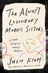 Almost Legendary Morris Sisters - Julie Klam - 9780735216426