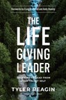 The Life-Giving Leader - Tyler Reagin - 9780735290952