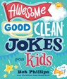 Awesome Good Clean Jokes for Kids - Bob Phillips - 9780736992398