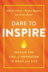Dare to Inspire - Allison Holzer ; Jen Grace Baron ; Sandra Spataro - 9780738285726