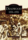 Deadwood: 1876-1976 - Bev Pechan - 9780738539799