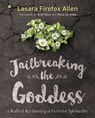 Jailbreaking the Goddess - Lasara Firefox Allen - 9780738747972