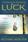 The Secret to Attracting Luck - Richard Webster - 9780738767000