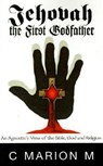 Jehovah the First Godfather - Carlton M Morris ; C Marion M - 9780738829562