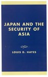 Japan and the Security of Asia - Louis D. Hayes - 9780739102954
