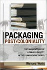 Packaging Post/Coloniality - Richard Watts - 9780739108550
