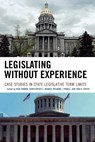 Legislating Without Experience - Christopher Z. Mooney ; Richard J. Powell ; John C. Green - 9780739111451