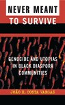 Never Meant to Survive - Joao H. Costa Vargas - 9780742541016