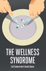 The Wellness Syndrome - Carl (Stockholm University) Cederstrom ; Andre (City University London) Spicer - 9780745655611