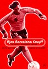 Ajax, Barcelona, Cruyff - Frits Barend ; Henk Van Dorp - 9780747543053