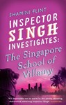 Inspector Singh Investigates: The Singapore School Of Villainy - Shamini Flint - 9780748115051