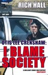 Otis Lee Crenshaw: I Blame Society - Rich Hall - 9780748118748