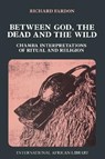 Between God, the Dead and the Wild - Richard Fardon - 9780748602841