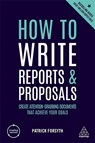 How to Write Reports and Proposals - Patrick Forsyth - 9780749487089