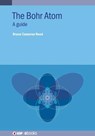 The Bohr Atom - BRUCE CAMERON (ALMA COLLEGE,  USA) Reed - 9780750336093