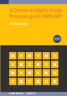 A Course on Digital Image Processing with MATLAB(R) (Second Edition) - P. K. Thiruvikraman - 9780750359702