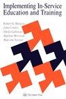 Implementing In-Service Education And Training - ROBERT G. BURGESS ; JOHN (EDUCATION TRAINER AND CONSULTANT,  UK) Connor ; Sheila Galloway ; Marlene Morrison ; Malcolm Newton - 9780750701853