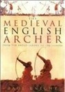 The Medieval English Archer - KNIGHT,  Paul - 9780750920483