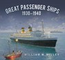 Great Passenger Ships 1930-1940 - MILLER,  William H. - 9780750963091
