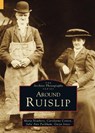 Around Ruislip - NEWBERY,  Maria ; Cotten, Carolyn ; Packham, Julia Ann ; Jones, Gwyn - 9780752406886