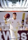 Northamptonshire County Cricket Club (Classic Matches) - Andrew Radd - 9780752424316