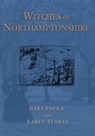 Witches of Northamptonshire - Gary Poole ; Karen Stokes - 9780752439808